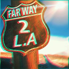 Far Way 2 L.A  |2017|