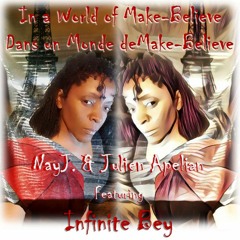 In A World Of Make - Believe - NayJ. - Julien Apelian - Infinite Bey