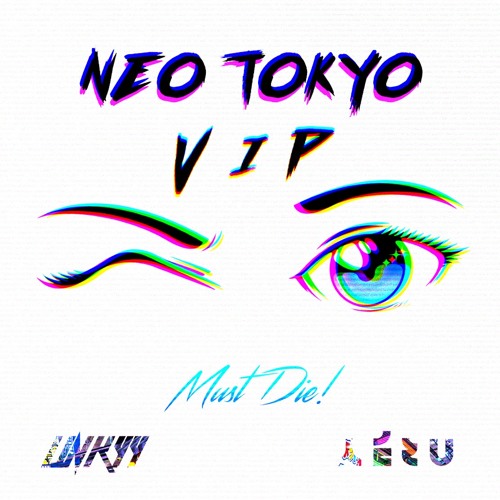 Stream Must Die Neo Tokyo Linkyy X Aezu Vip By Linkyy Listen Online For Free On Soundcloud