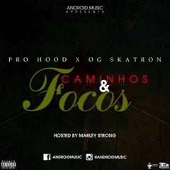 ANDROID MUSIC- CAMINHOS & FOCOS(PRO HOOD & OG SKATRON)