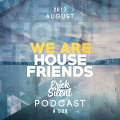 Erick Silent pres. WE ARE HOUSE FRIENDS 009