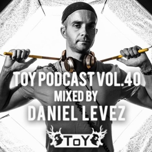 Daniel Levez - TOY Podcast Vol. 40 (FREE DOWNLOAD)