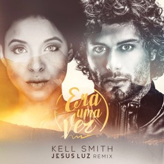 Kell Smith - Era Uma Vez (Jesus Luz Remix)