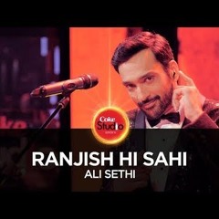 Ali Sethi Ranjish Hi Sahi Coke Studio Season 10 Episode 1
