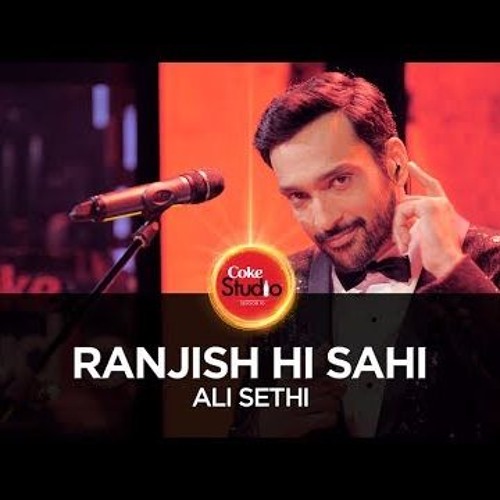 Ali Sethi Ranjish Hi Sahi Coke Studio Season 10 Episode 1