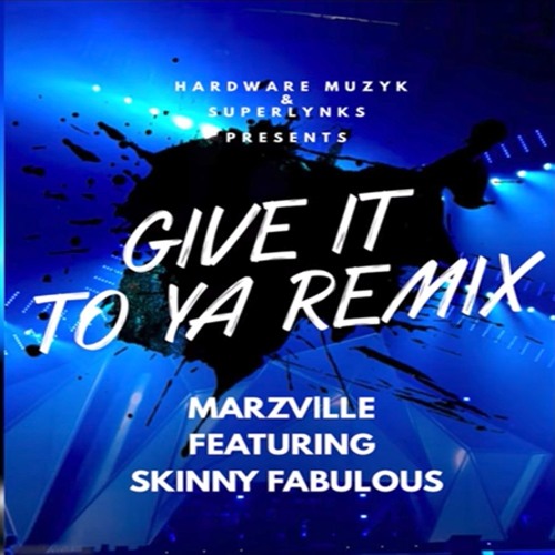 Marzville & Skinny Fabulous - Give It To Ya (Creampie Riddim)