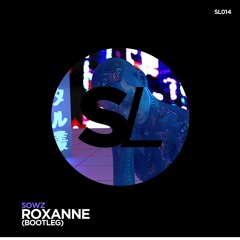 #SL014: SOWZ - Roxanne (Bootleg) FREE DOWNLOAD