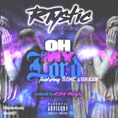 Oh My Lord (feat. Seismic and Dukalion) prod. by Mike Regal
