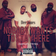 Dee Jones - Nobody Wants To Stay Here [Engineered By. OTOD Duck]