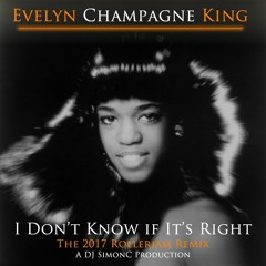 Evelyn Champagne King - I Don't Know If It's Right (DJ SimonC 2017 Roller Jam Re - Edit)