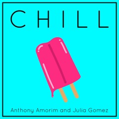 Chill (feat. Julia Gomez) Prod. Cole Vogel