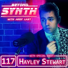 Beyond Synth - 117 - Hayley Stewart