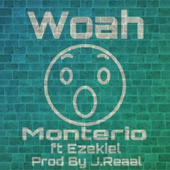 Woah Ft. Ezekiel (Prod By J.Reaal)