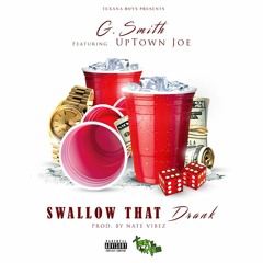 Swallow That Drank ft. uptown joe