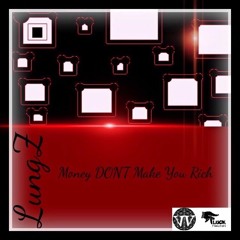Money DON'T Make You Rich - LungZ (Prod. Rows Gold)