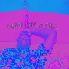 Yaadi Off A Pill (Prod.lilheniii)
