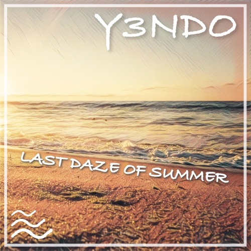 Y3NDO - Last Daze Of Summer(Out on Spotify/AppleMusic/Deezer/GooglePlay/Tidal/Napster)COPYRIGHT FREE
