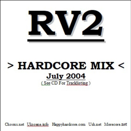 DJ RV2 - Hardcore + Freeform Mix July 2004 - UK Hardcore, Freeform + Gabber Tunes from early 00's