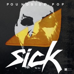 Pound$ide POP - S I C K