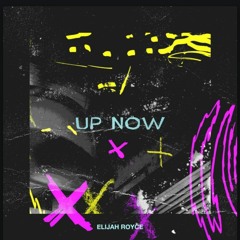 Elijah Royce - Up Now (Prod. Paperfall Bros Beats)