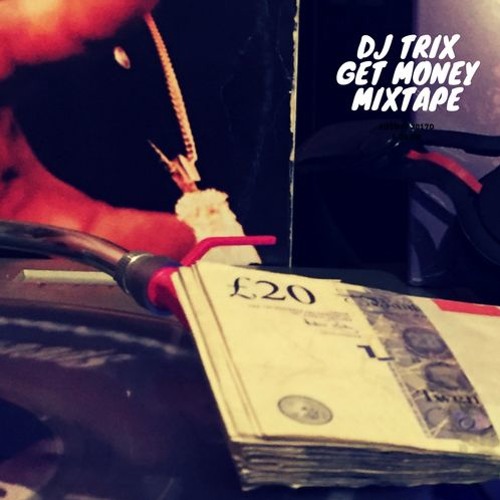 Get Money Mixtape by DJ TRIX UK | Free Listening on SoundCloud – Site Title