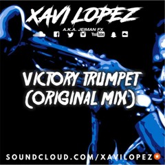 Xavi Lopez - Victory Trumpet (Original Mix)