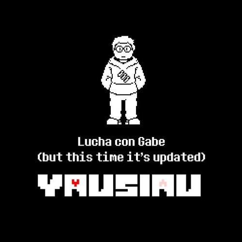 [YAUSIAU] Lucha con Gabe (Updated Again Again)