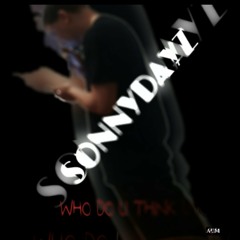 SONNYDAYZ X WHO DO U THINK U R X ACMBOYZ