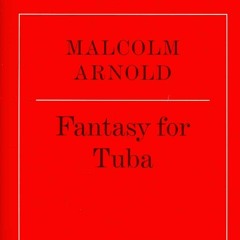 Fantasy for Tuba - Malcolm Arnold