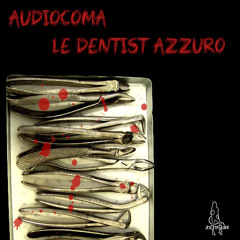 Le Dentist Azzuro (Unchained Edit)