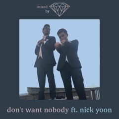 Don't Want Nobody (ft. Nick Yoon)