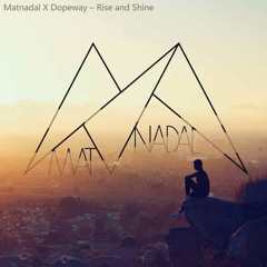 Matnadal X Dopeway - Rise And Shine