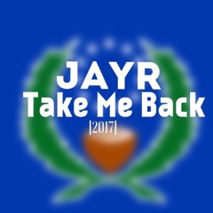 JAYR - Take Me Back (2017)