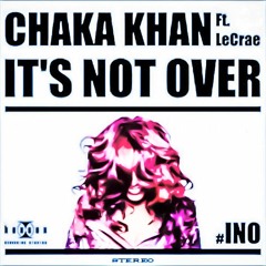 Chaka Khan Ft DJ Ralphie Rosario -  It's Not Over Withagee