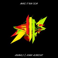 Jonny Albrecht & Animals - Make It Bun Dem (FREE DOWNLOAD)