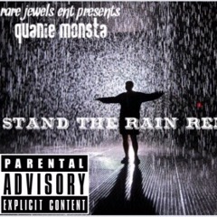 Quanie Monsta - Stand The Rain (Remix)