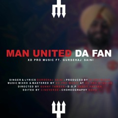XD Pro Music Ft. Gursehaj Saini - Man United Da Fan