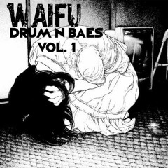 WAIFU - Drum n Baes mini mix Volume 1