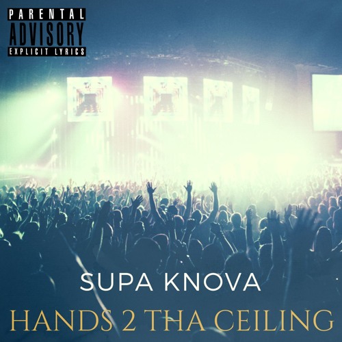 Hands To The Ceiling By Supa Knova On Soundcloud Hear The
