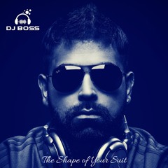 The Shape of Your Suit - DJ Boss