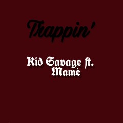 Kid Savage ft Mamé - Trappin'