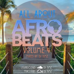 #AllAboutAfrobeats Vol 4 | Afrobeats Mix 2017 | By DJ TIMZ (@timz_dj)
