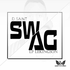 D Saint - S.W.A.G ft LP LeKingson -  [Prod By Seven Trend]