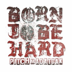 Born To Be Hard PITCH MADATTAK (frenchcore)