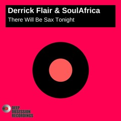 Derrick Flair & SoulAfrica - There Will Be Sax Tonight