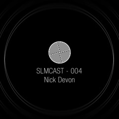 SLMCAST 004 - Nick Devon