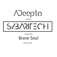 17.02 - ADeepto @ Sybaritech - Brave Soul