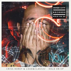 Criss Korey & Loud&Clasiizz - Hold On (Original Mix) [InnerCity Records] SNIPPET