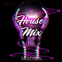 MICKEYFINN - HOUSE MIX