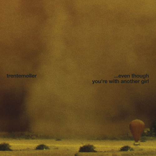 Even Though You're With Another Girl (Kollektiv Turmstrasse REMIX) - Trentemøller